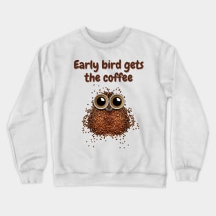 Early bird gets the coffee - T-shirt - Owl shaped Crewneck Sweatshirt